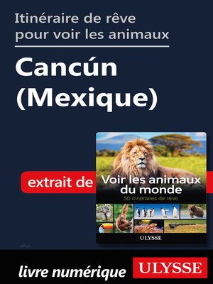 cover image of Itinéraire de rêve pour voir les animaux-- Cancún (Mexique)